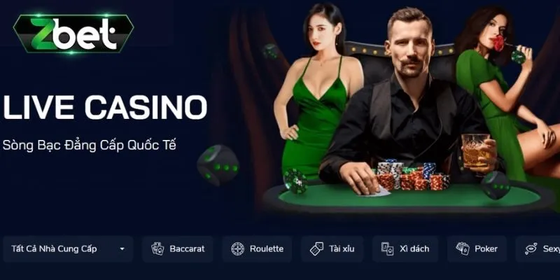 Casino Zbet - Chuyên Mục Giải Trí Ăn Khách Nhất Hiện Nay 3 Những sảnh cược hiện có tại Casino Zbet