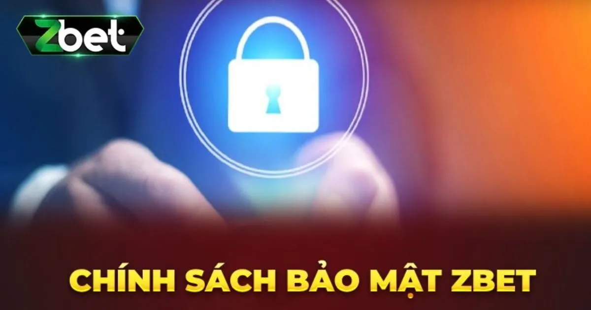 Chính Sách Bảo Mật Zbet - Minh Bạch, Tạo Sự Yên Tâm 2 Tìm hiểu chi tiết về các chính sách bảo mật Zbet