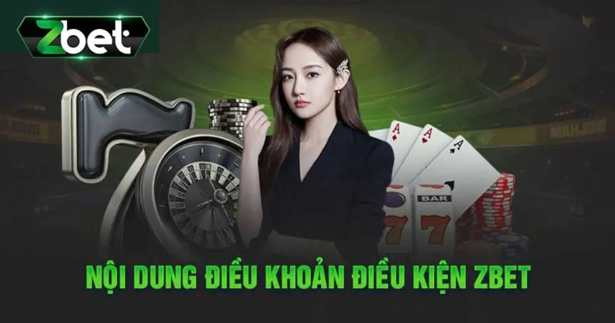 Tổng Hợp Điều Khoản Và Điều Kiện Zbet Người Chơi Cần Biết 1 Điều khoản và điều kiện Zbet cho tài khoản