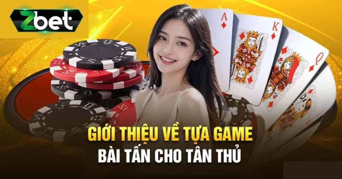 Game Bài Bài Tấn Zbet - Hướng Dẫn Cách Chơi Chi Tiết 2 Về game bài bài tấn